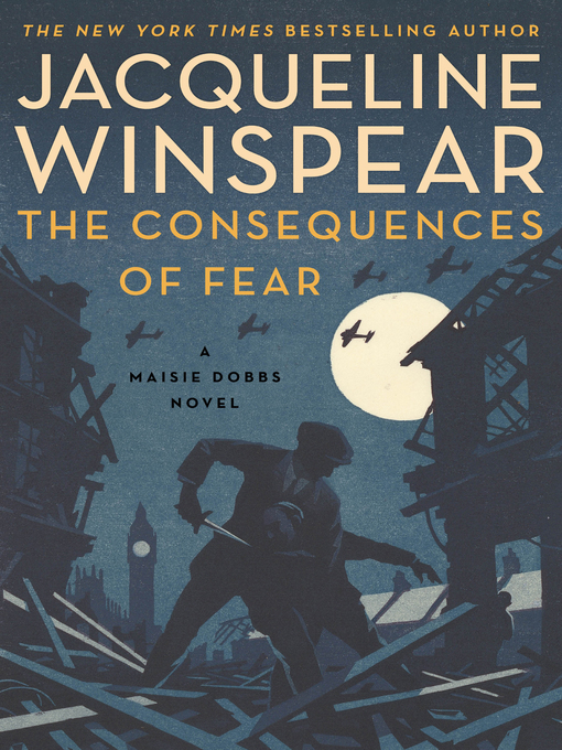 Title details for The Consequences of Fear by Jacqueline Winspear - Available